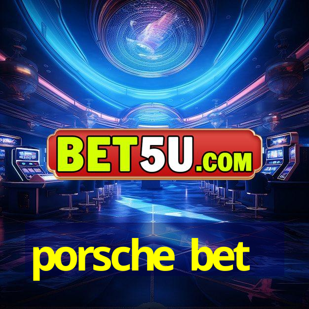 porsche bet